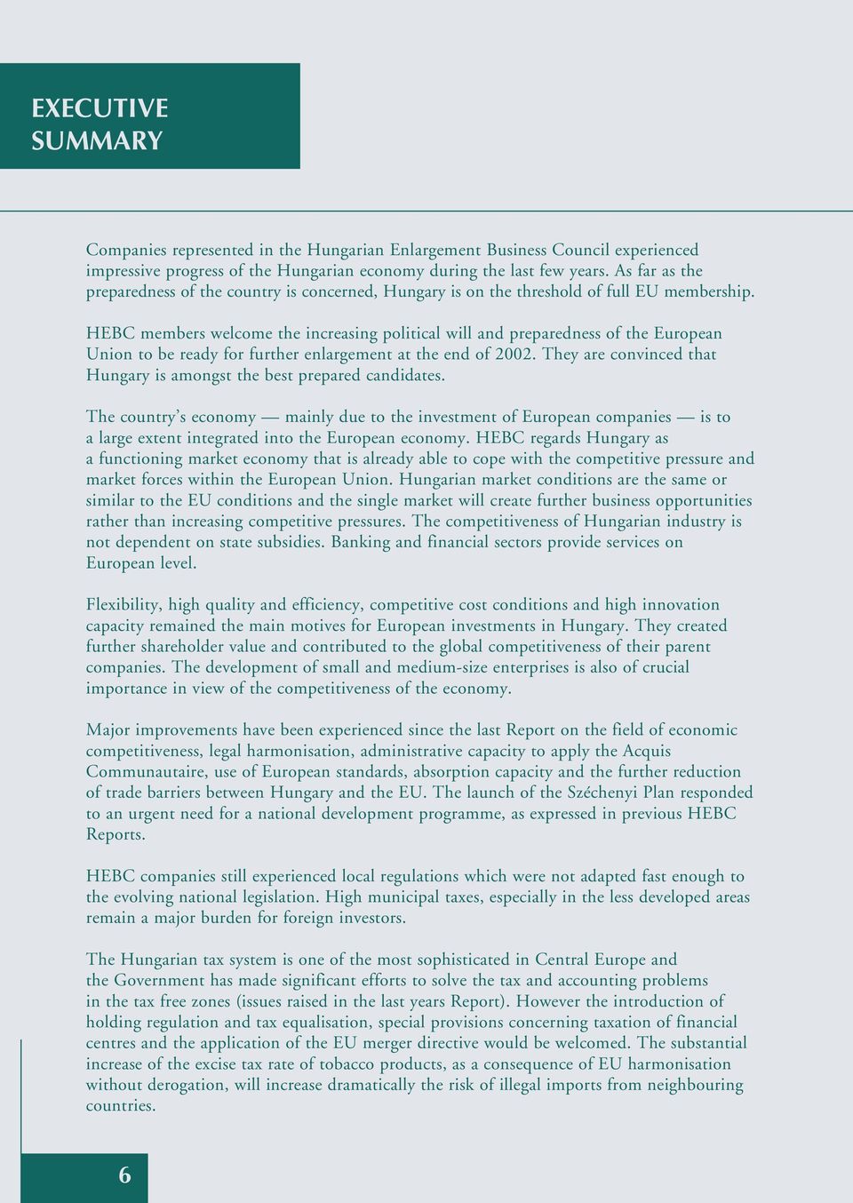 HEBC members welcome the increasing political will and preparedness of the European Union to be ready for further enlargement at the end of 2002.