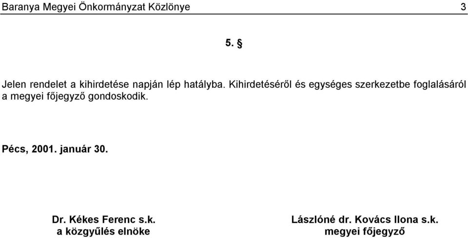 Kihirdetéséről és egységes szerkezetbe foglalásáról a megyei főjegyző