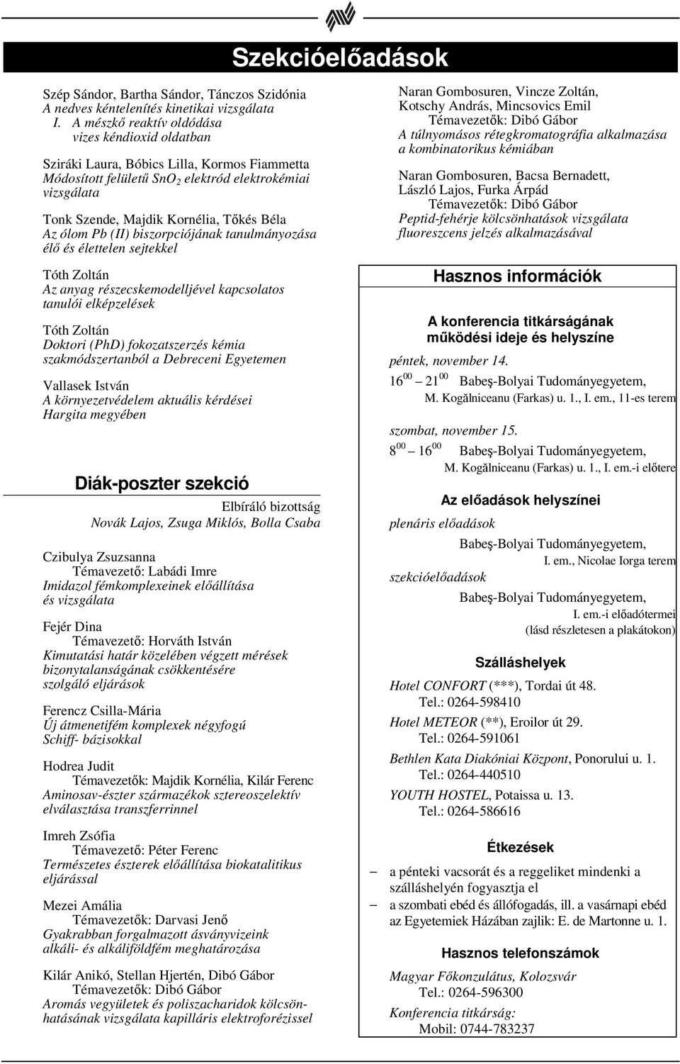 Az ólom Pb (II) biszorpciójának tanulmányozása élő és élettelen sejtekkel Tóth Zoltán Az anyag részecskemodelljével kapcsolatos tanulói elképzelések Tóth Zoltán Doktori (PhD) fokozatszerzés kémia