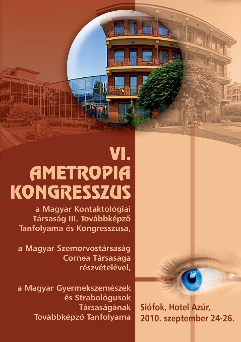 Szemorvostársaság Cornea Társasága részvételével, a Magyar