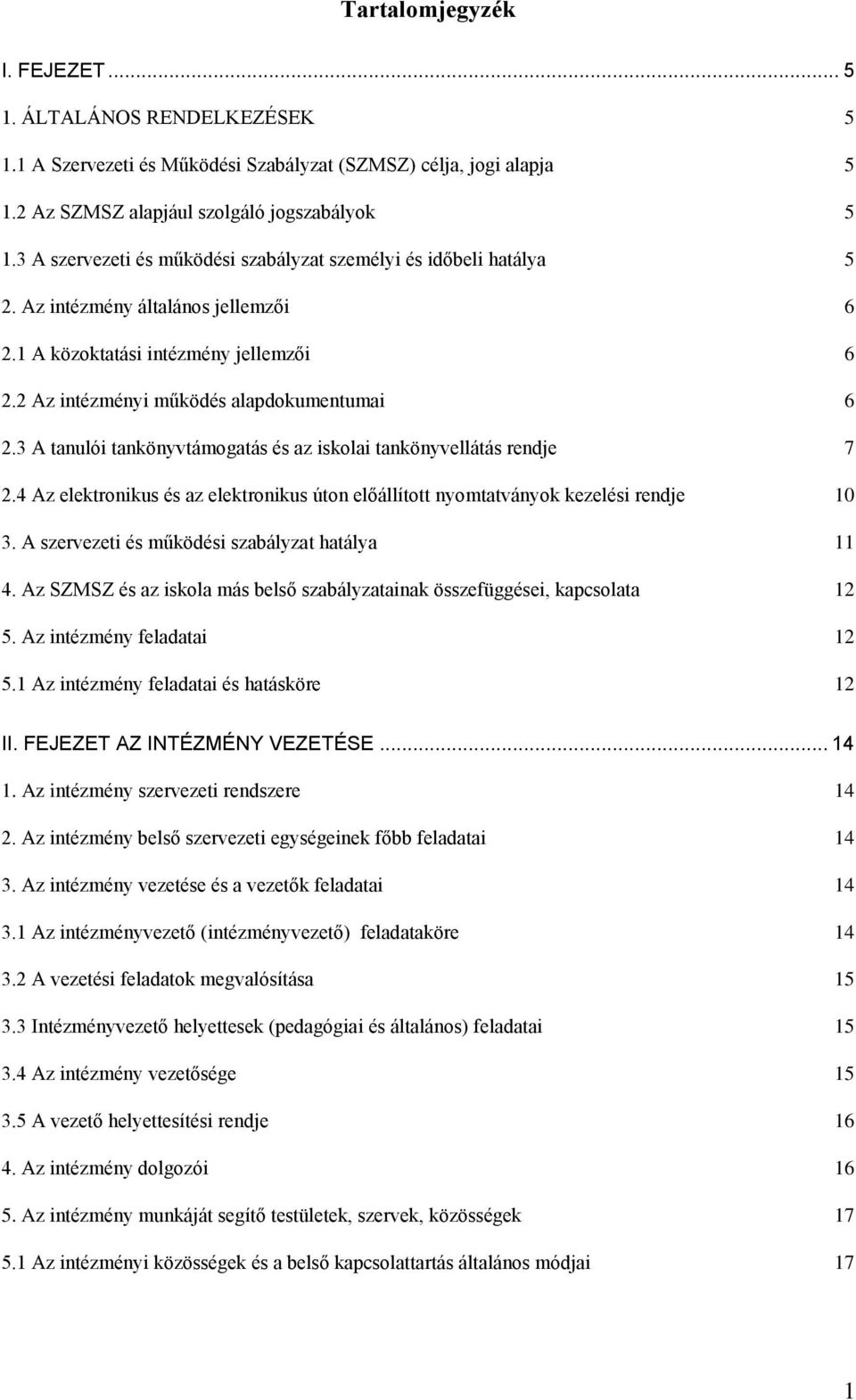 3 A tanulói tankönyvtámogatás és az iskolai tankönyvellátás rendje 7 2.4 Az elektronikus és az elektronikus úton előállított nyomtatványok kezelési rendje 10 3.