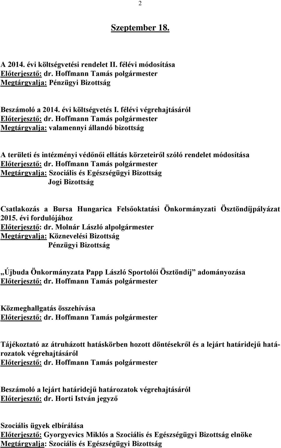 Felsőoktatási Önkormányzati Ösztöndíjpályázat 2015. évi fordulójához Előterjesztő: dr.