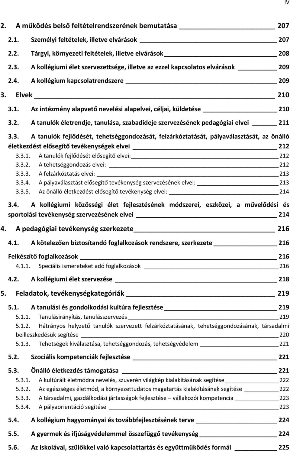 2. A tanulók életrendje, tanulása, szabadideje szervezésének pedagógiai elvei 211 3.