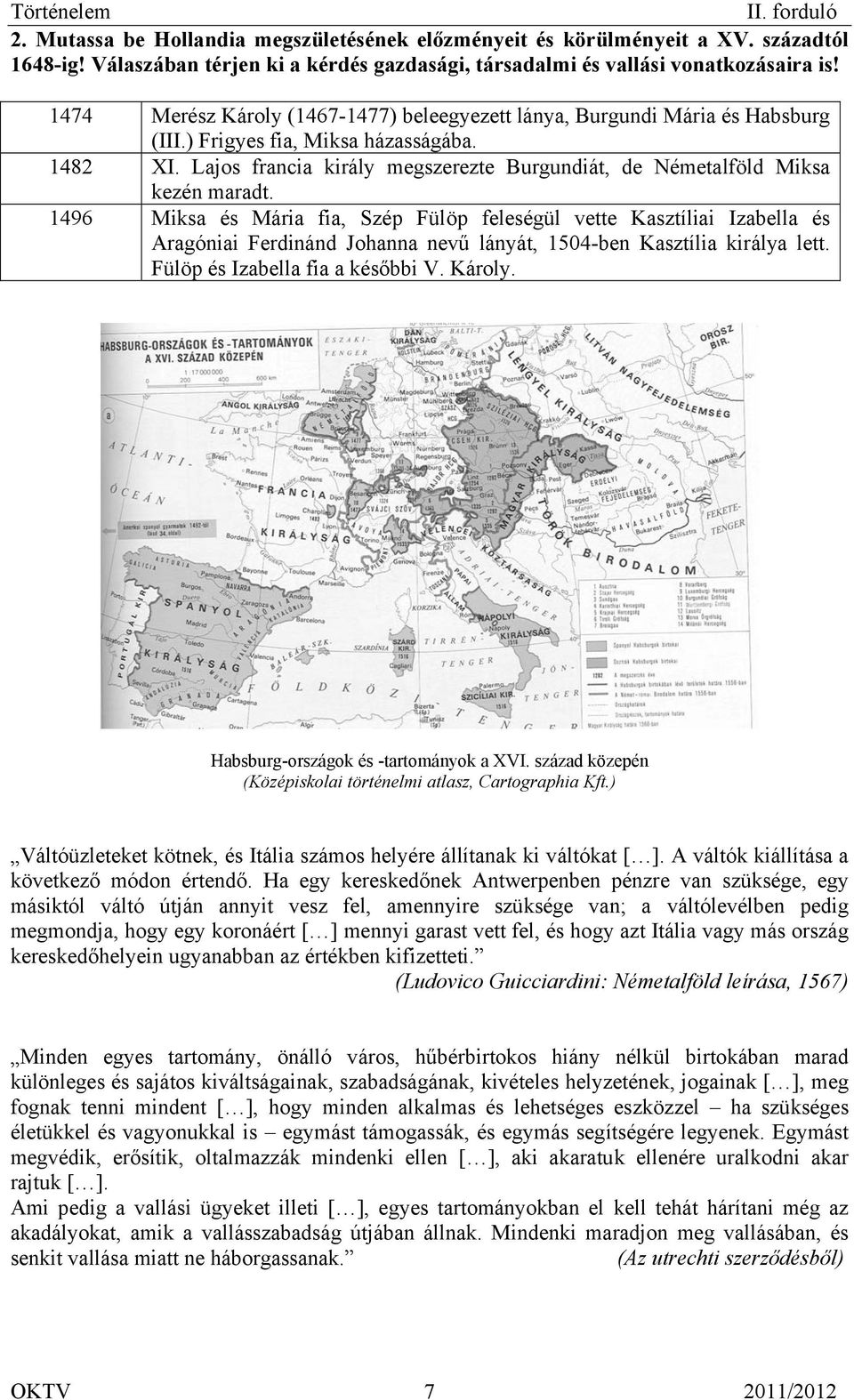 Lajos francia király megszerezte Burgundiát, de Németalföld Miksa kezén maradt.