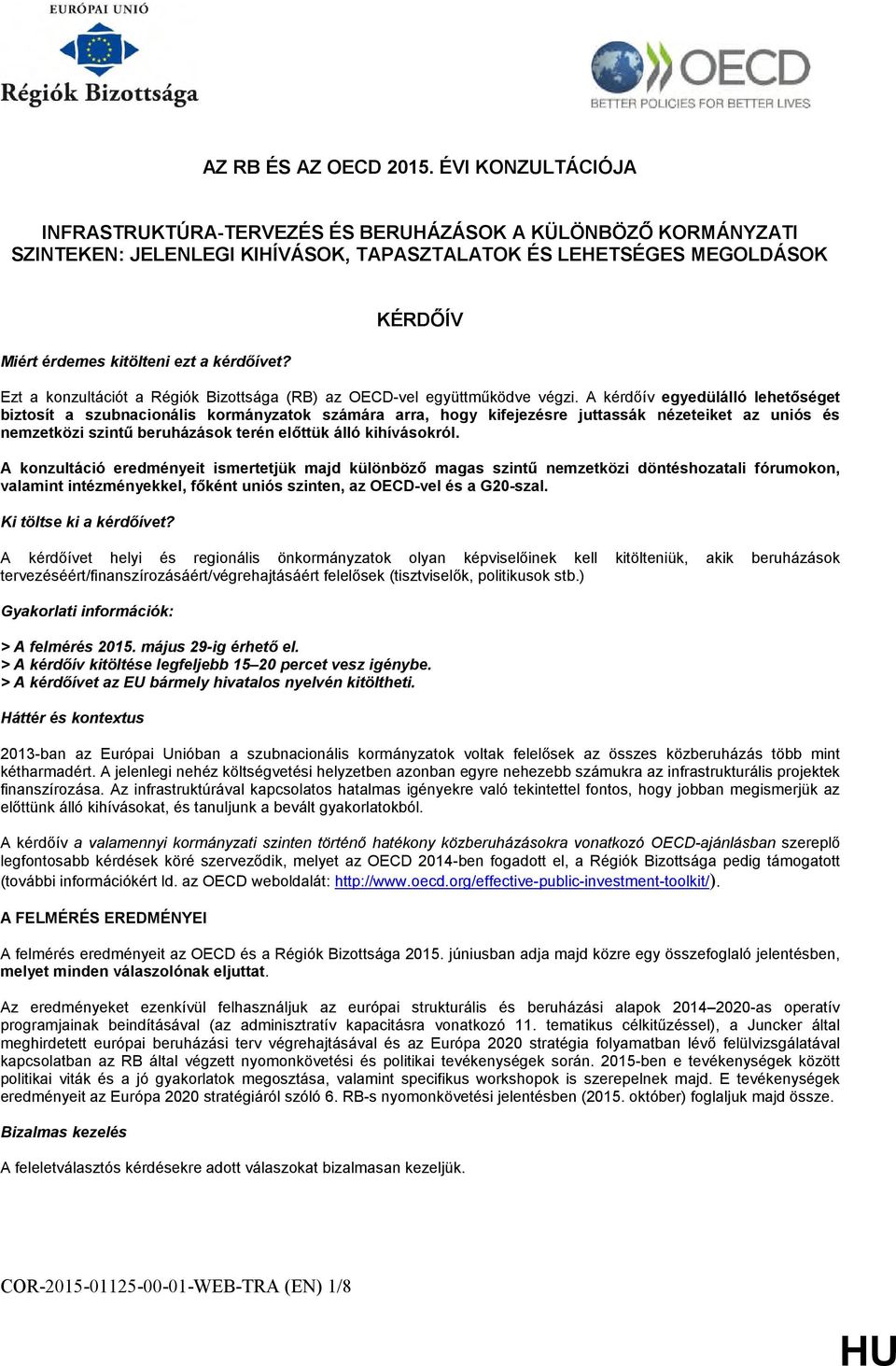 KÉRDŐÍV Ezt a konzultációt a Régiók Bizottsága (RB) az OECD-vel együttműködve végzi.