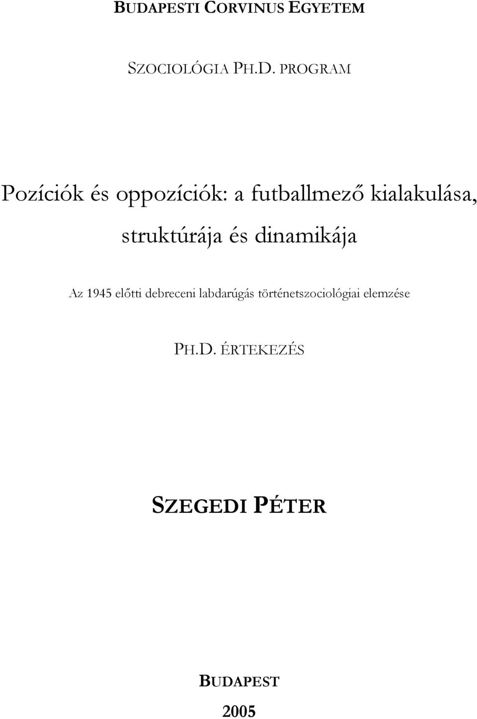 struktúrája és dinamikája Az 1945 előtti debreceni