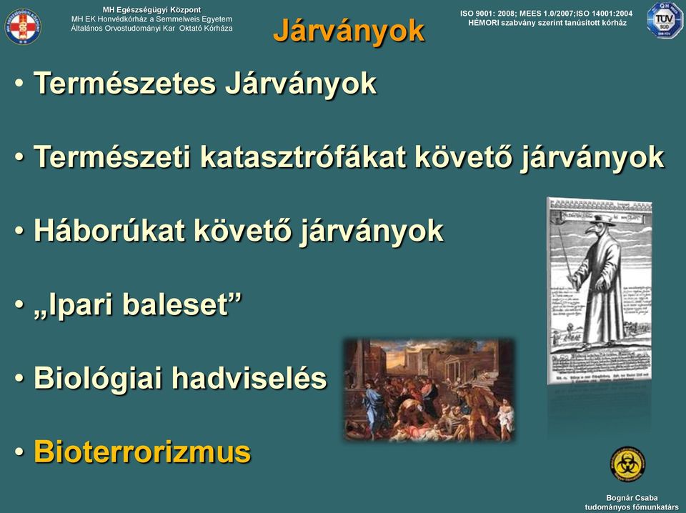 0/2007;ISO 14001:2004 HÉMORI szabvány szerint tanúsított kórház Természeti katasztrófákat