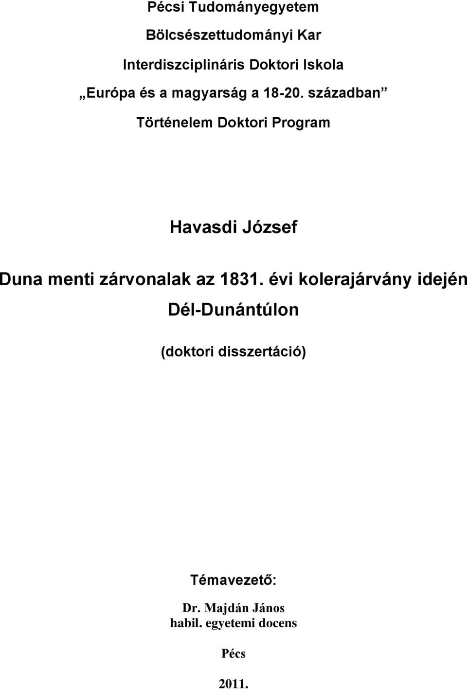 században Történelem Doktori Program Havasdi József Duna menti zárvonalak az