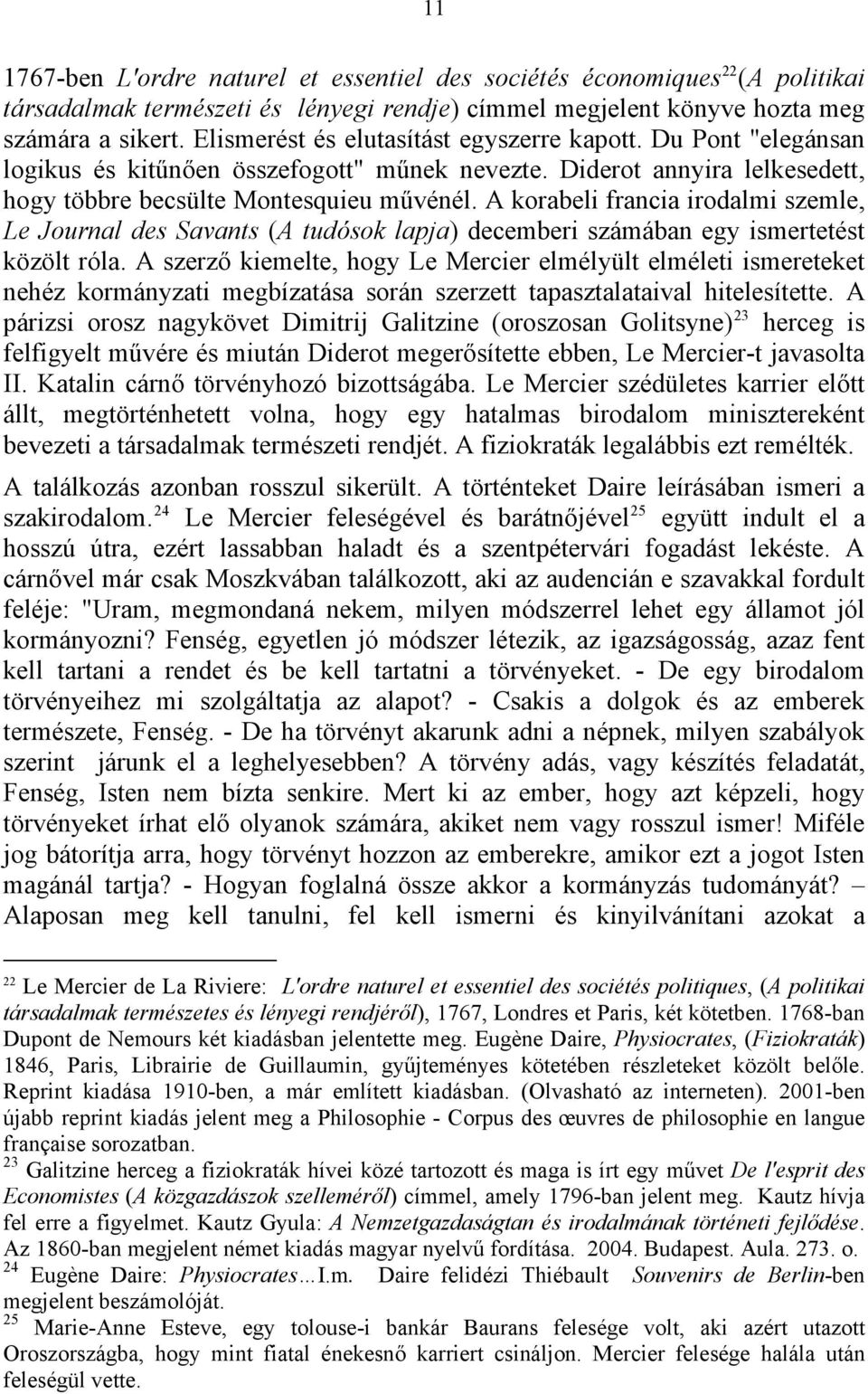 A korabeli francia irodalmi szemle, Le Journal des Savants (A tudósok lapja) decemberi számában egy ismertetést közölt róla.