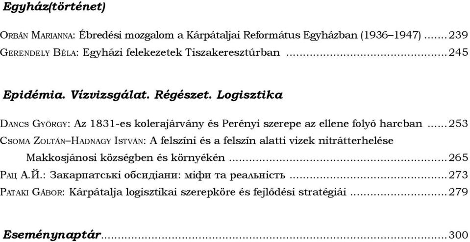 Logisztika Dancs György: Az 1831-es kolerajárvány és Perényi szerepe az ellene folyó harcban.