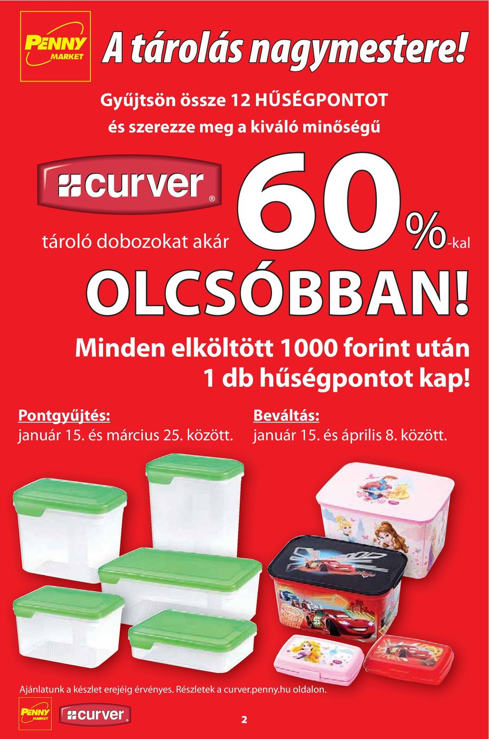 60%-kal OLCSÓBBAN! Minden elköltött 1000 forint után 1 db hűségpontot kap!