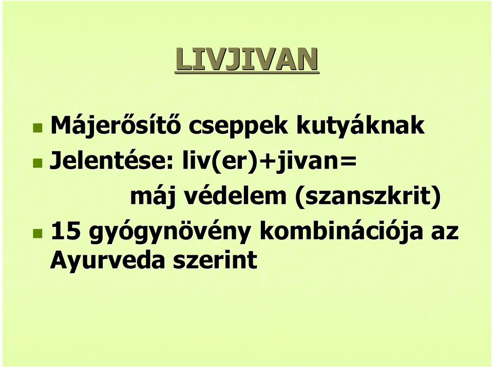 liv(er)+jivan= máj védelem