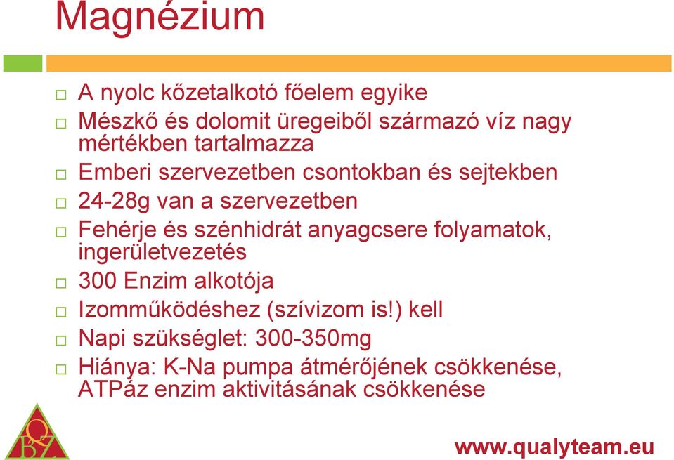 szénhidrát anyagcsere folyamatok, ingerületvezetés 300 Enzim alkotója Izomműködéshez (szívizom is!