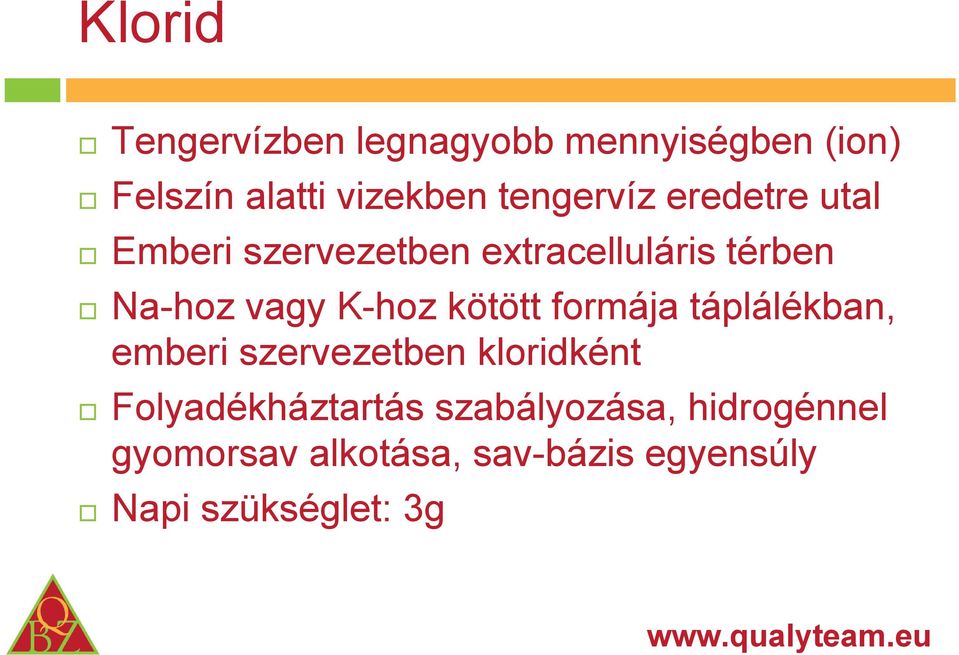 K-hoz kötött formája táplálékban, emberi szervezetben kloridként