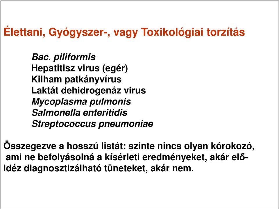 Mycoplasma pulmonis Salmonella enteritidis Streptococcus pneumoniae Összegezve a hosszú