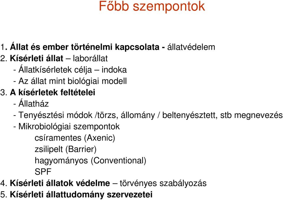 A kísérletek feltételei - Állatház - Tenyésztési módok /törzs, állomány / beltenyésztett, stb megnevezés -