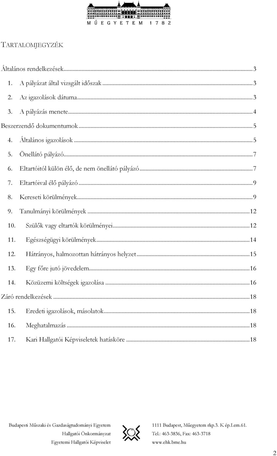 Tanulmányi körülmények... 12 10. Szülők vagy eltartók körülményei... 12 11. Egészségügyi körülmények... 14 12. Hátrányos, halmozottan hátrányos helyzet... 15 13.