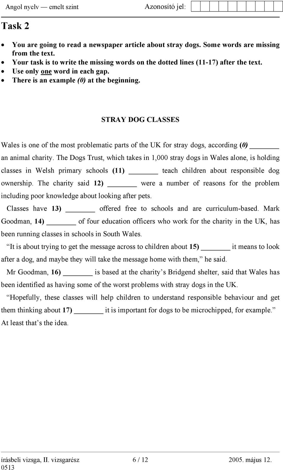 The Dogs Trust, which takes in 1,000 stray dogs in Wales alone, is holding classes in Welsh primary schools (11) teach children about responsible dog ownership.