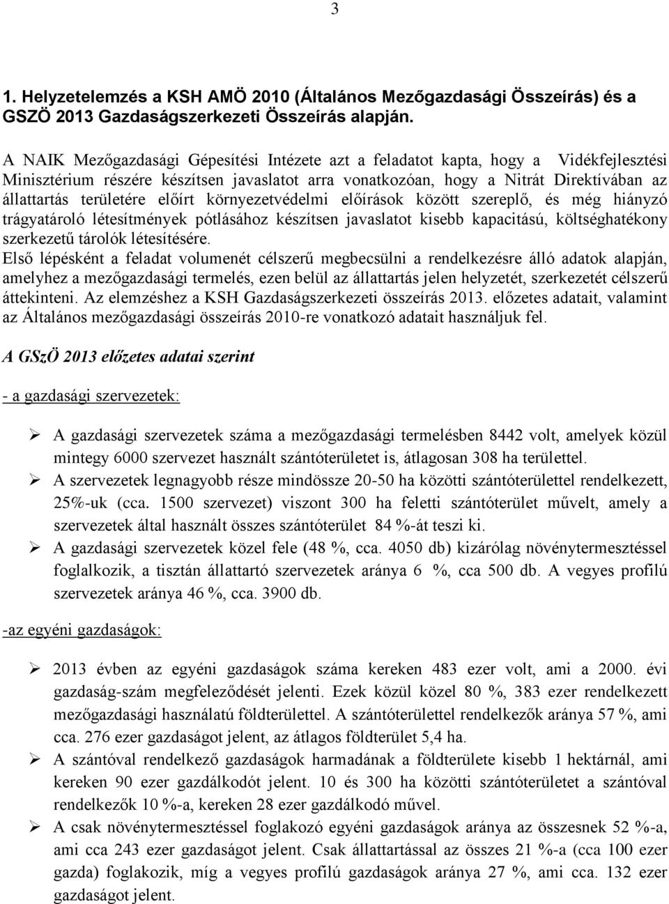 területére előírt környezetvédelmi előírások között szereplő, és még hiányzó trágyatároló létesítmények pótlásához készítsen javaslatot kisebb kapacitású, költséghatékony szerkezetű tárolók