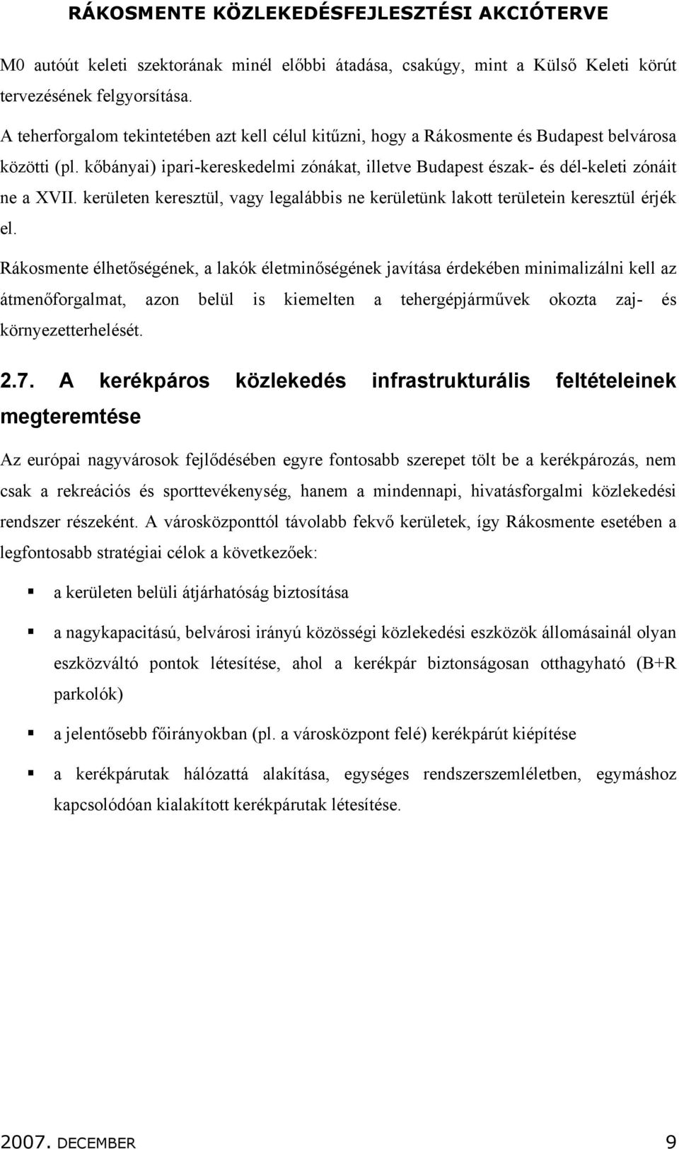 kerületen keresztül, vagy legalábbis ne kerületünk lakott területein keresztül érjék el.