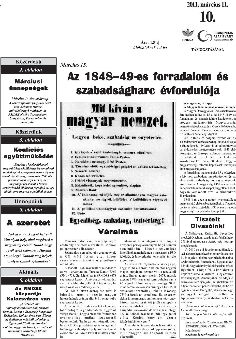 Közéletünk 3. oldalon Koalíciós együttmûk yüttmûködés Egyrészt a kisebbségi jogok megerõsítésére és kibõvítésére vonatkozó rendelkezések szerepelnek benne.