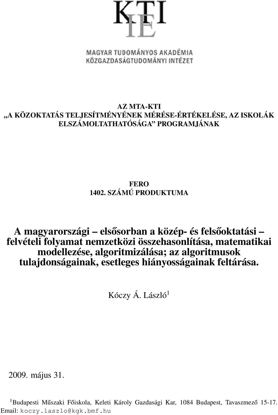 matematikai modellezése, algoritmizálása; az algoritmusok tulajdonságainak, esetleges hiányosságainak feltárása. Kóczy Á.