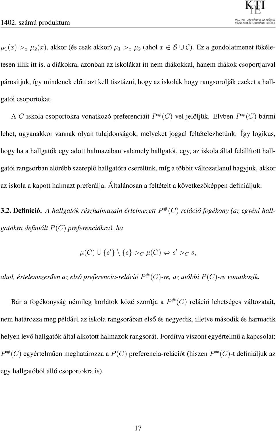 rangsorolják ezeket a hallgatói csoportokat. A C iskola csoportokra vonatkozó preferenciáit P # (C)-vel jelöljük.