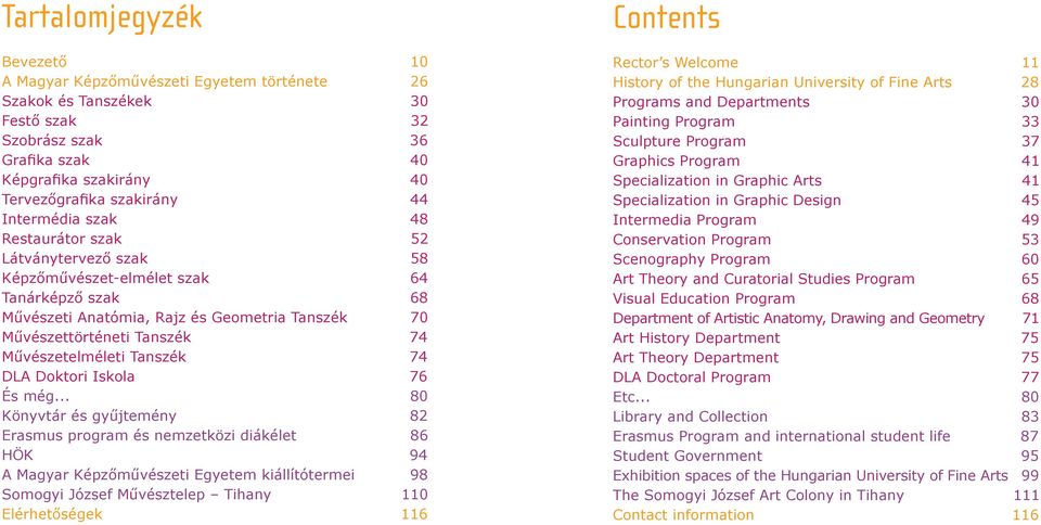 Művészetelméleti Tanszék 74 DLA Doktori Iskola 76 És még.