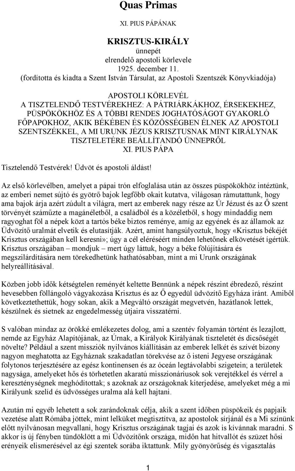 JOGHATÓSÁGOT GYAKORLÓ FŐPAPOKHOZ, AKIK BÉKÉBEN ÉS KÖZÖSSÉGBEN ÉLNEK AZ APOSTOLI SZENTSZÉKKEL, A MI URUNK JÉZUS KRISZTUSNAK MINT KIRÁLYNAK TISZTELETÉRE BEÁLLÍTANDÓ ÜNNEPRŐL XI.