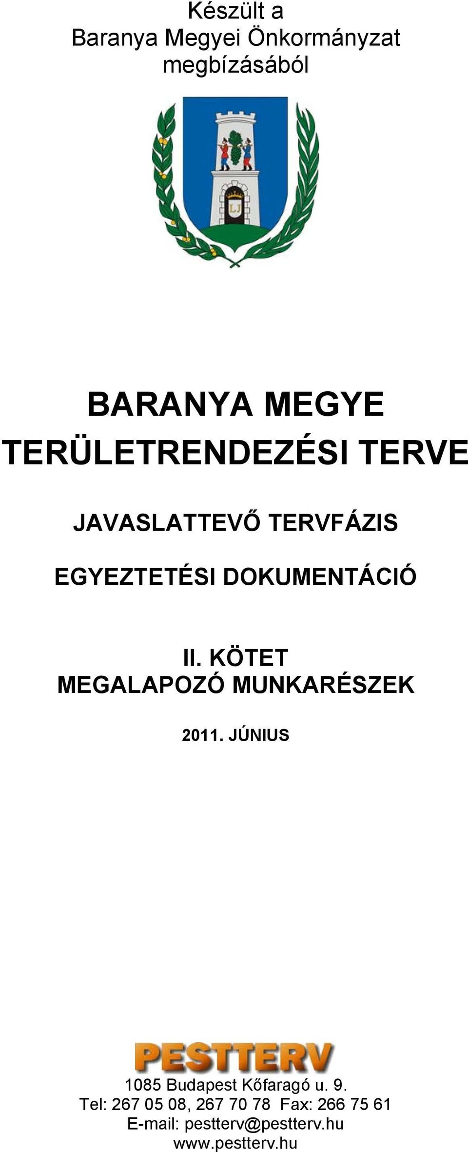 KÖTET MEGALAPOZÓ MUNKARÉSZEK 2011. JÚNIUS 1085 Budapest Kőfaragó u. 9.