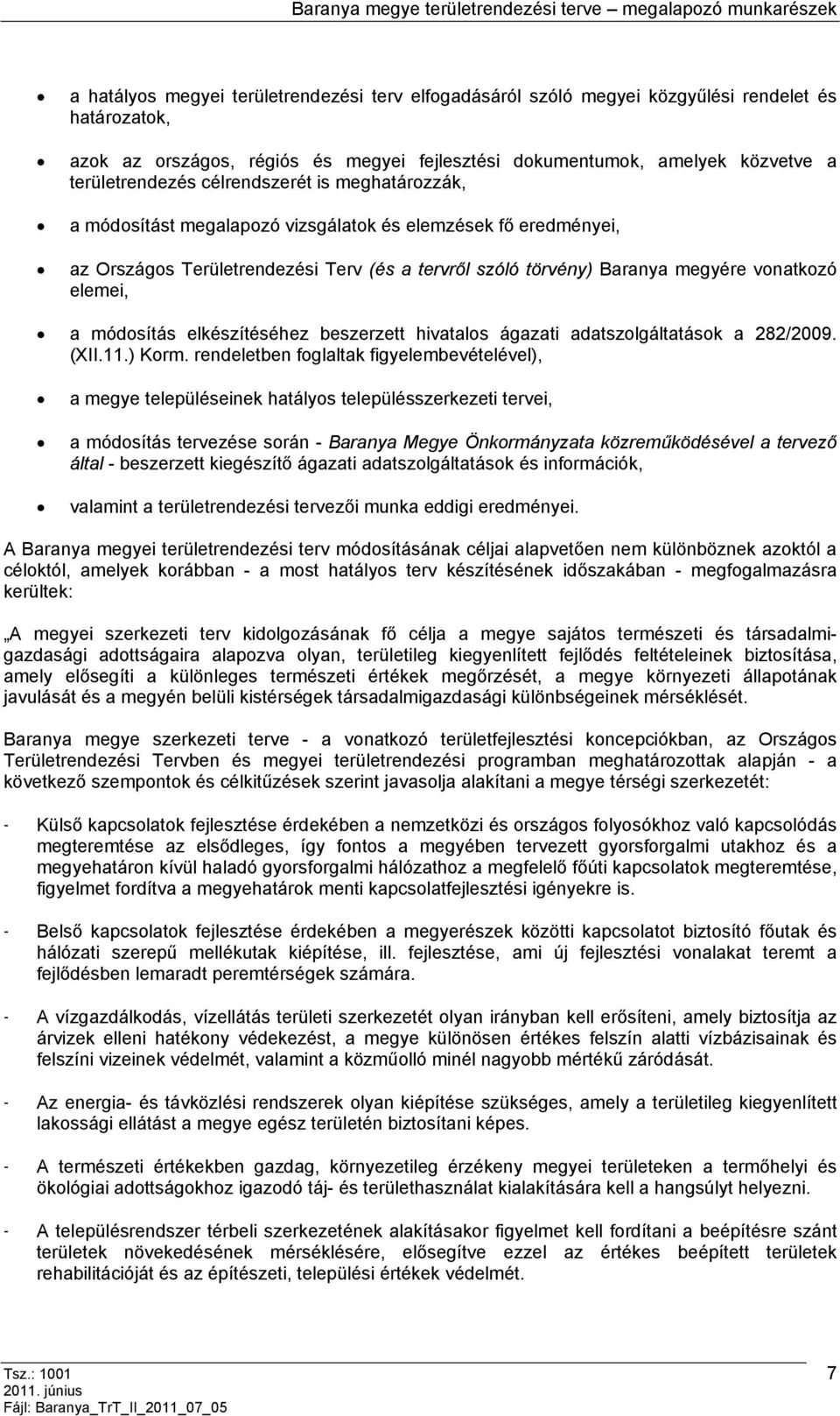 módosítás elkészítéséhez beszerzett hivatalos ágazati adatszolgáltatások a 282/2009. (XII.11.) Korm.