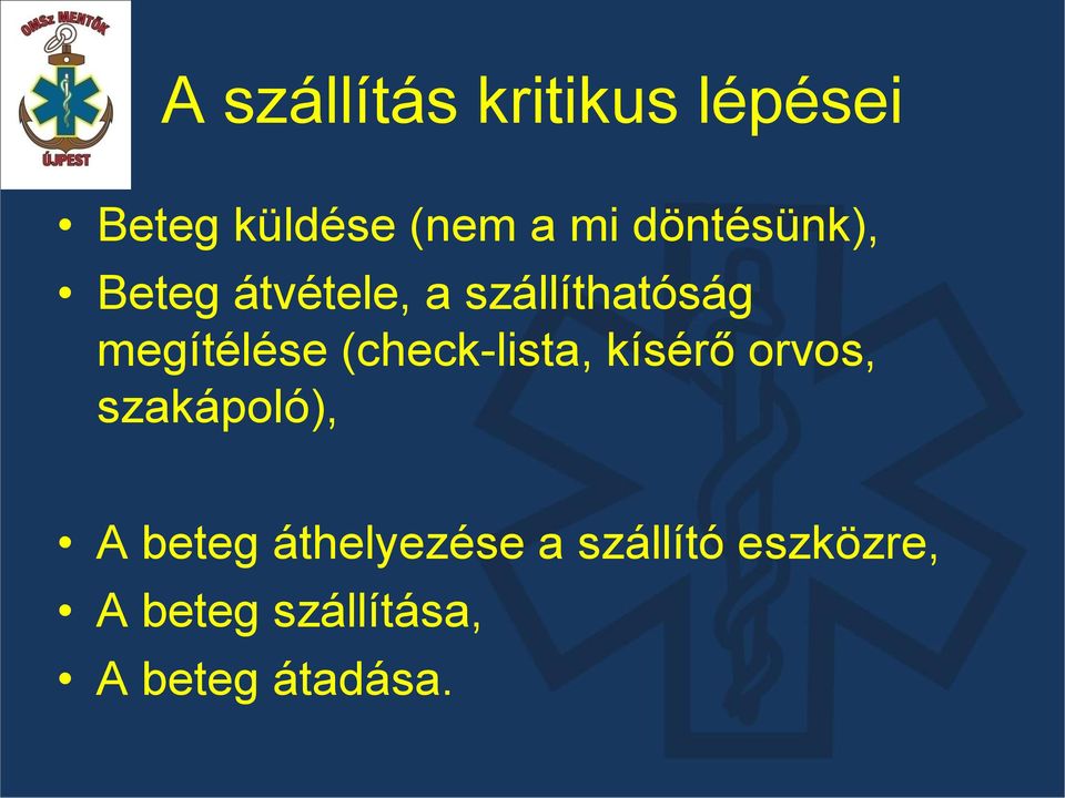 (check-lista, kísérő orvos, szakápoló), A beteg