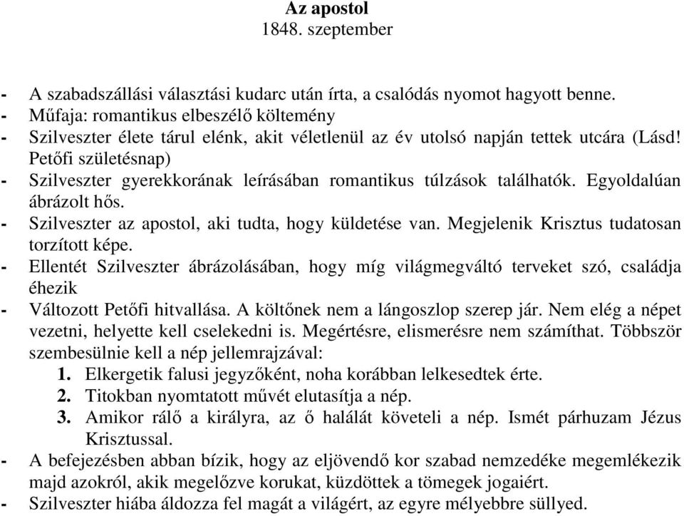 Petıfi születésnap) - Szilveszter gyerekkorának leírásában romantikus túlzások találhatók. Egyoldalúan ábrázolt hıs. - Szilveszter az apostol, aki tudta, hogy küldetése van.