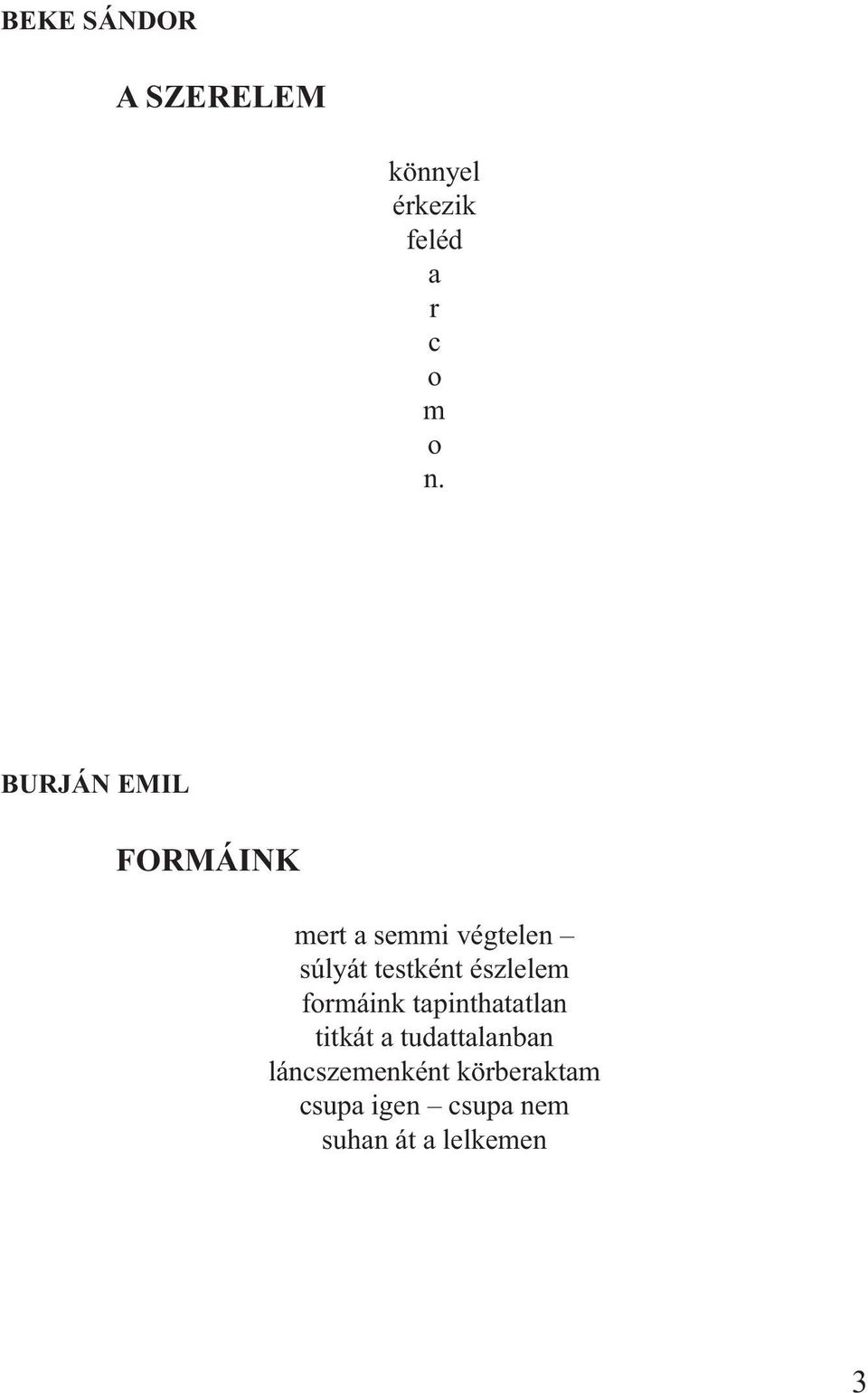 észlelem formáink tapinthatatlan titkát a tudattalanban