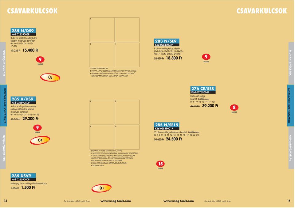 csillagkulcs készlet (6x7 8x9 10x11 12x13 14x15 16x17 18x19 20x22 21x23) 22.858 Ft 18.