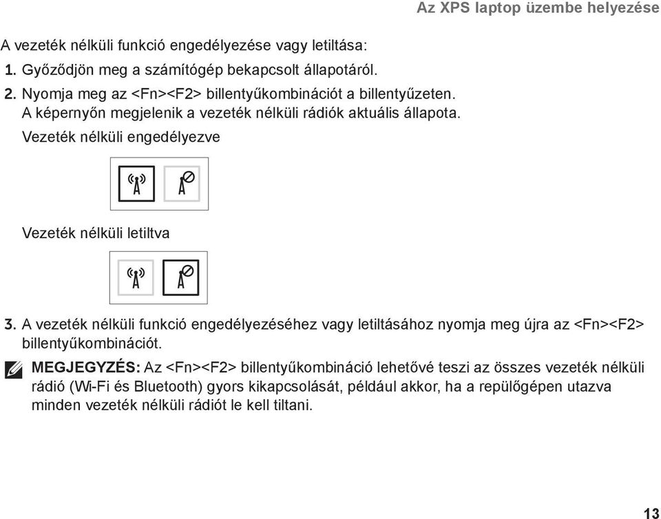 Vezeték nélküli engedélyezve Az XPS laptop üzembe helyezése Vezeték nélküli letiltva 3.