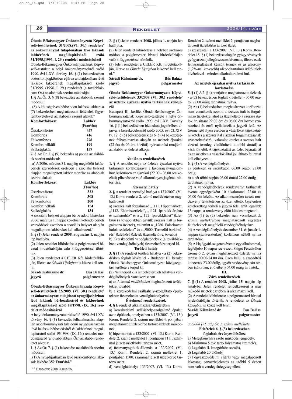 ) rendelet módosításáról Óbuda-Békásmegyer Önkormányzatának Képviselõ-testülete a helyi önkormányzatokról szóló 1990. évi LXV. törvény 16.