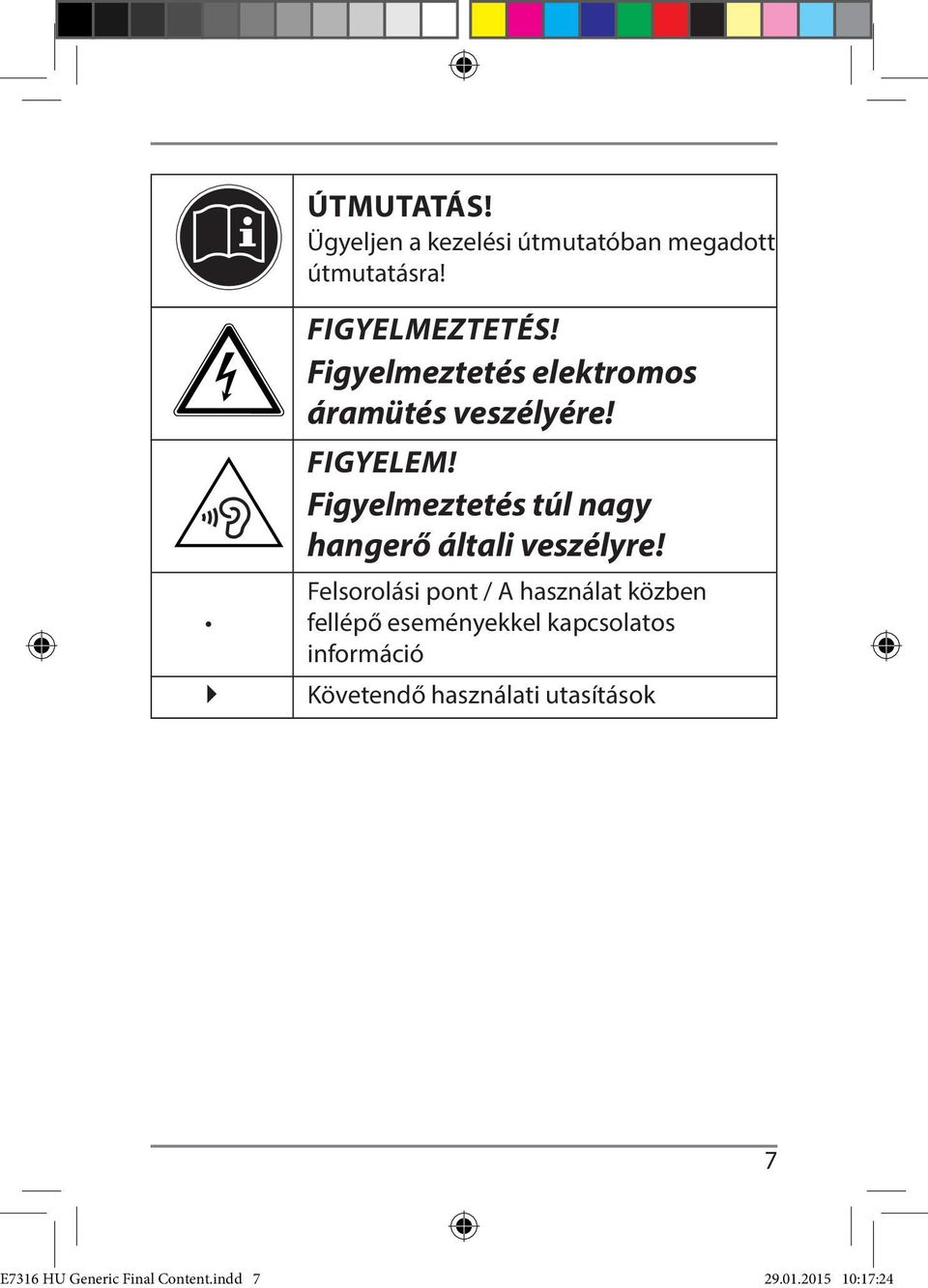 Figyelmeztetés túl nagy hangerő általi veszélyre!