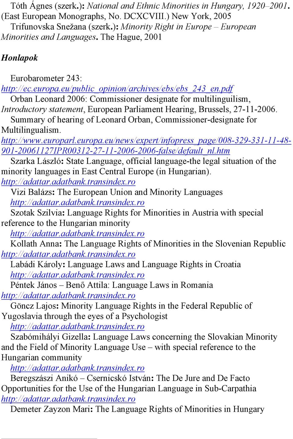 pdf Orban Leonard 2006: Commissioner designate for multilinguilism, Introductory statement, European Parliament Hearing, Brussels, 27-11-2006.