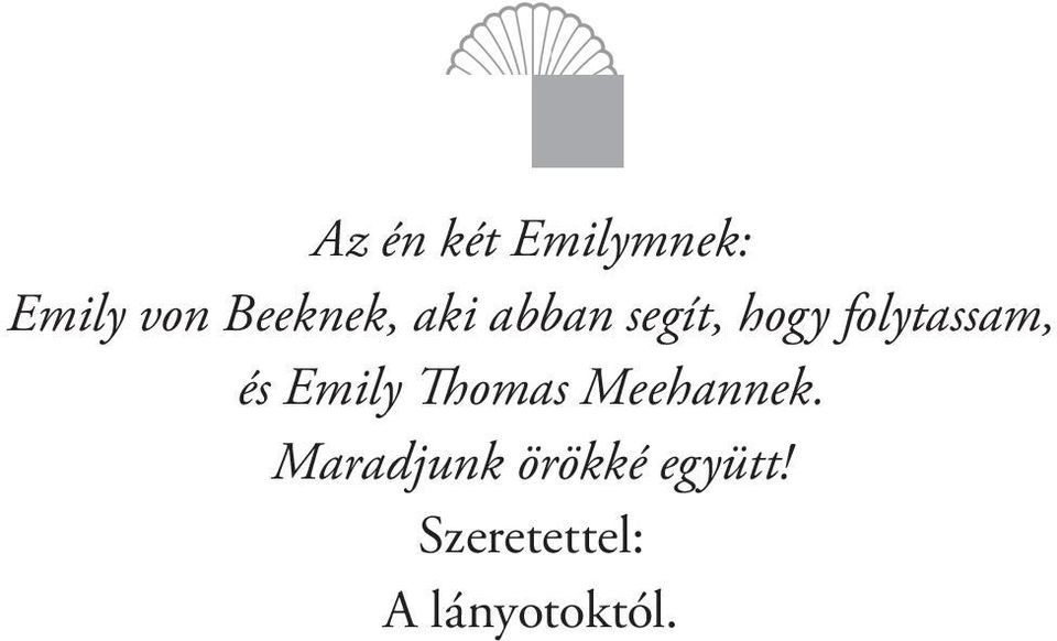 folytassam, és Emily Thomas Meehannek.