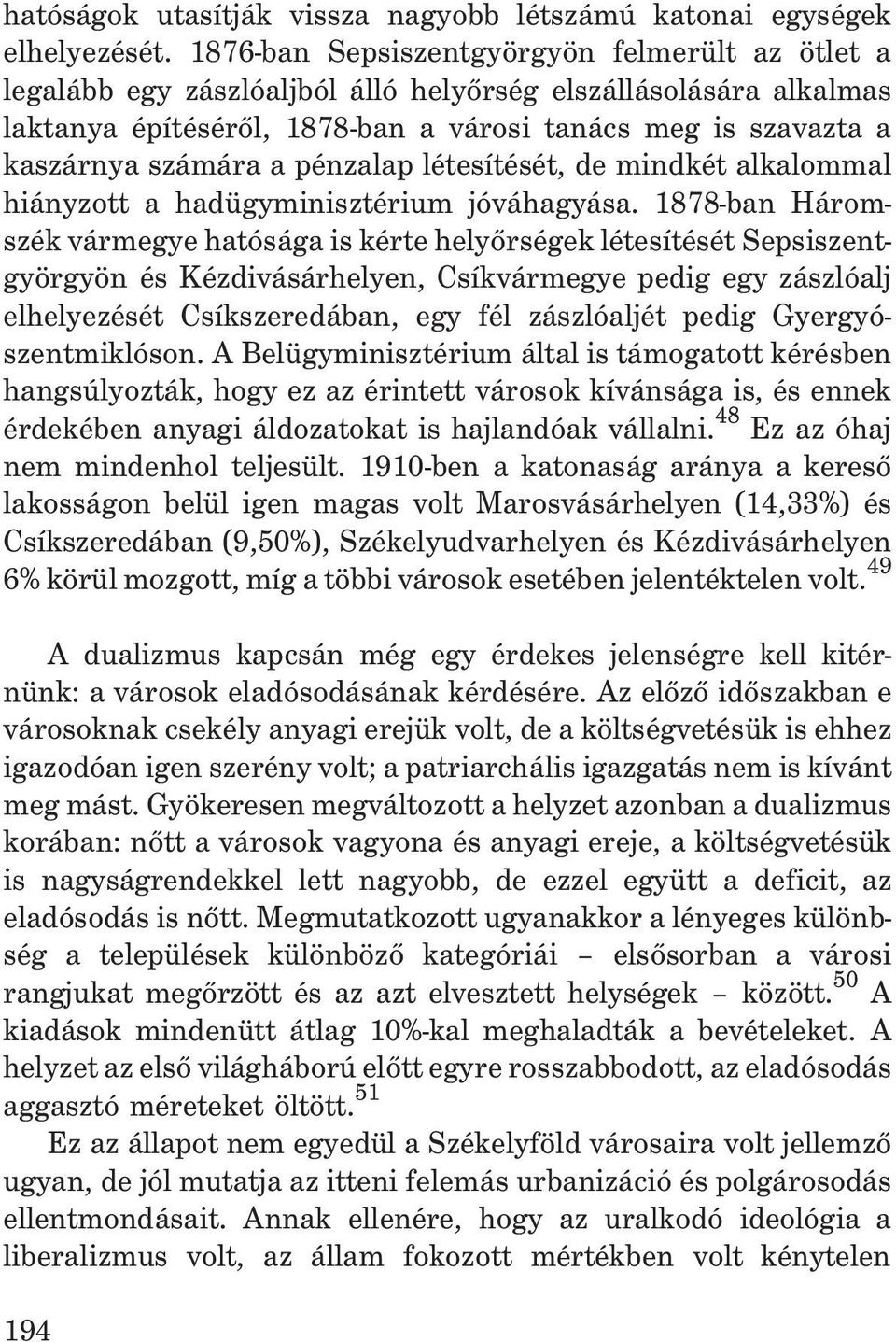 pénzalap létesítését, de mindkét alkalommal hiányzott a hadügyminisztérium jóváhagyása.