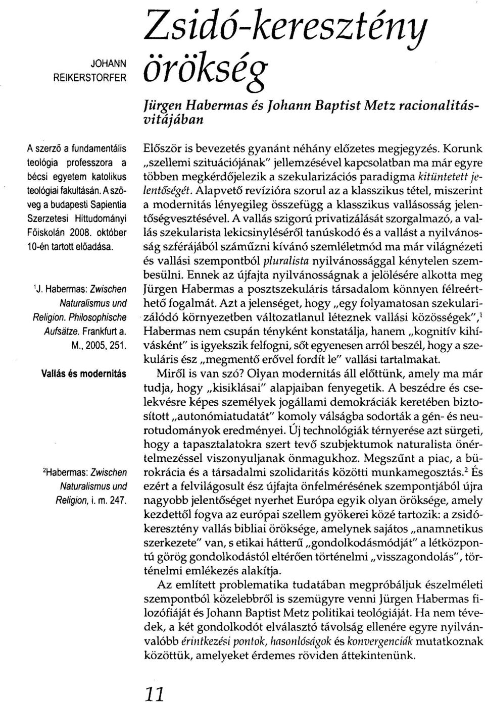 Vallás és modernitás 2Habermas: Zwischen Naturalismus und Religion, i. m. 247.