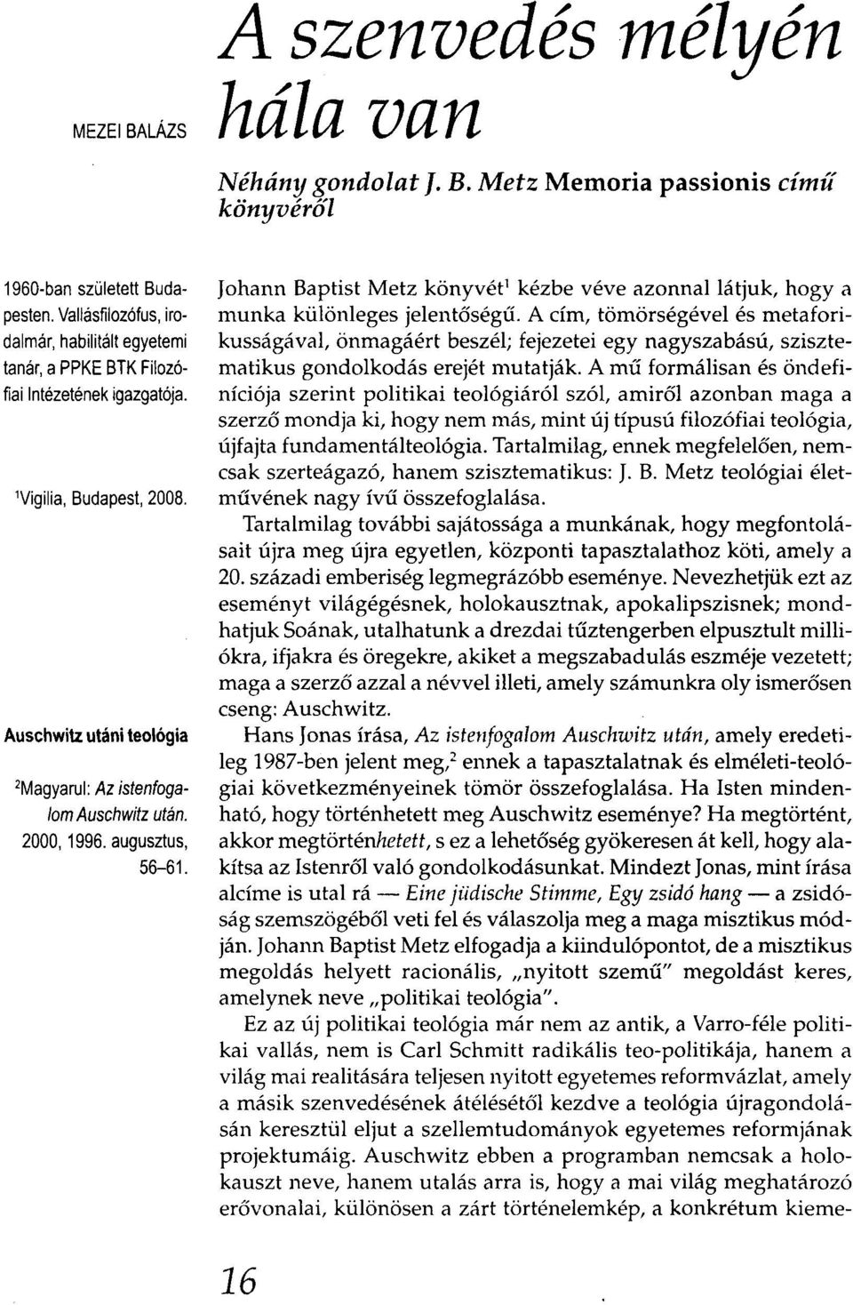 2000, 1996. augusztus, 56-61. Johann Baptist Metz könyvét! kézbe véve azonnal látjuk, hogya munka különleges jelentőségű.