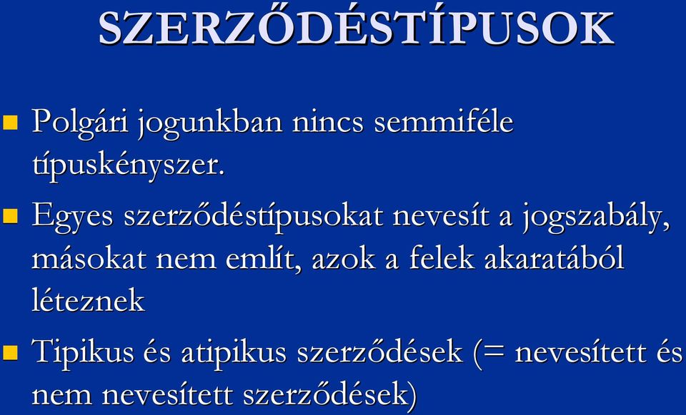 Egyes szerződést stípusokat nevesít t a jogszabály, másokat nem