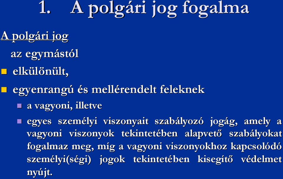 g, amely a vagyoni viszonyok tekintetében alapvető szabályokat fogalmaz meg, mígm g a