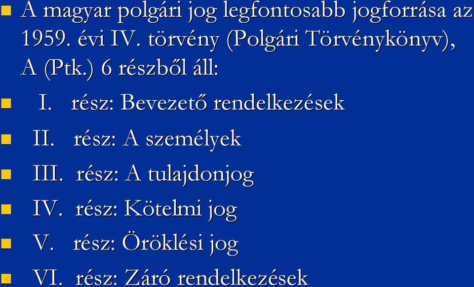 ) 6 részbr szből áll: I. rész: r Bevezetőrendelkezések II.