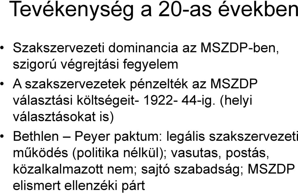 (helyi választásokat is) Bethlen Peyer paktum: legális szakszervezeti működés