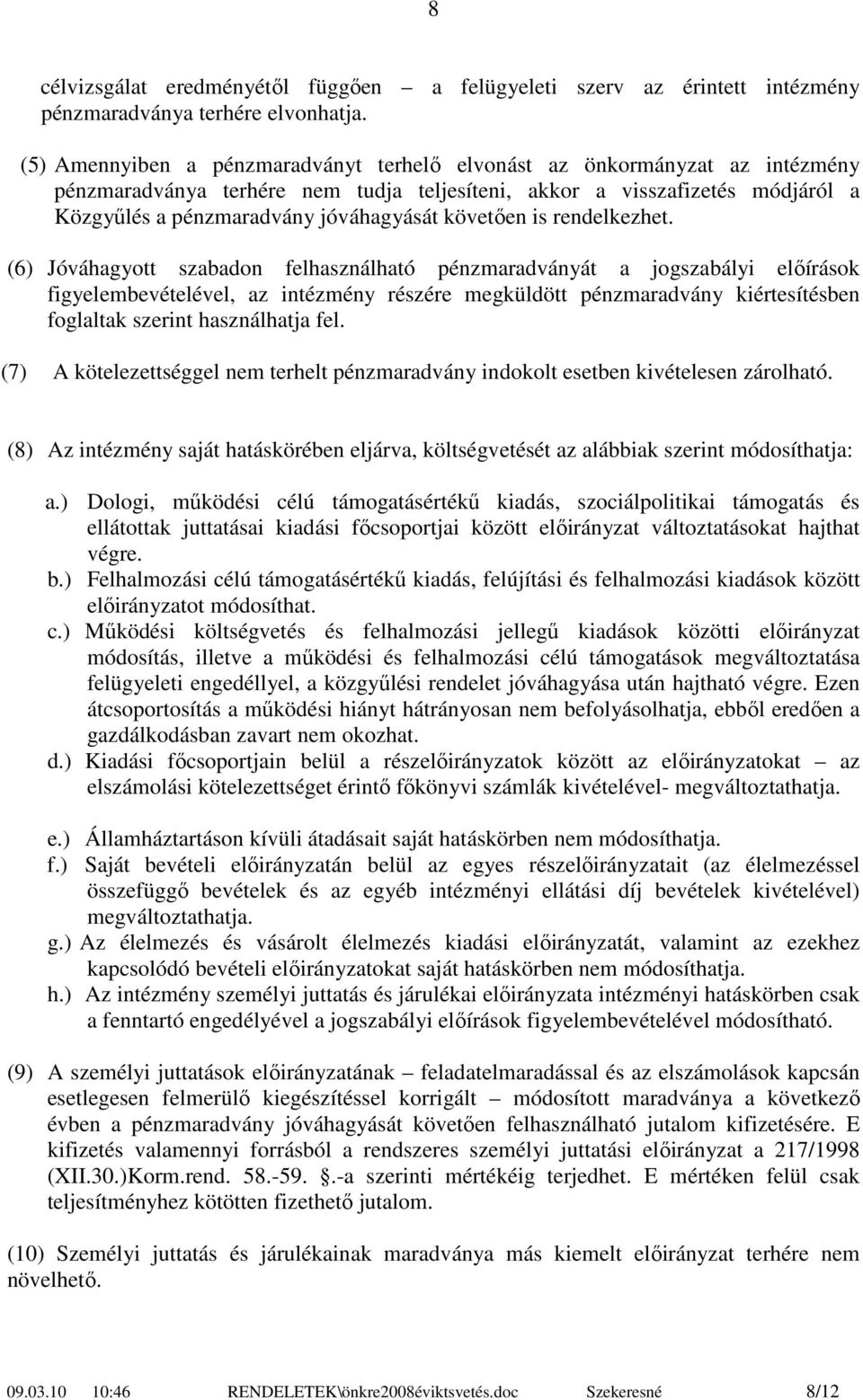követően is rendelkezhet.