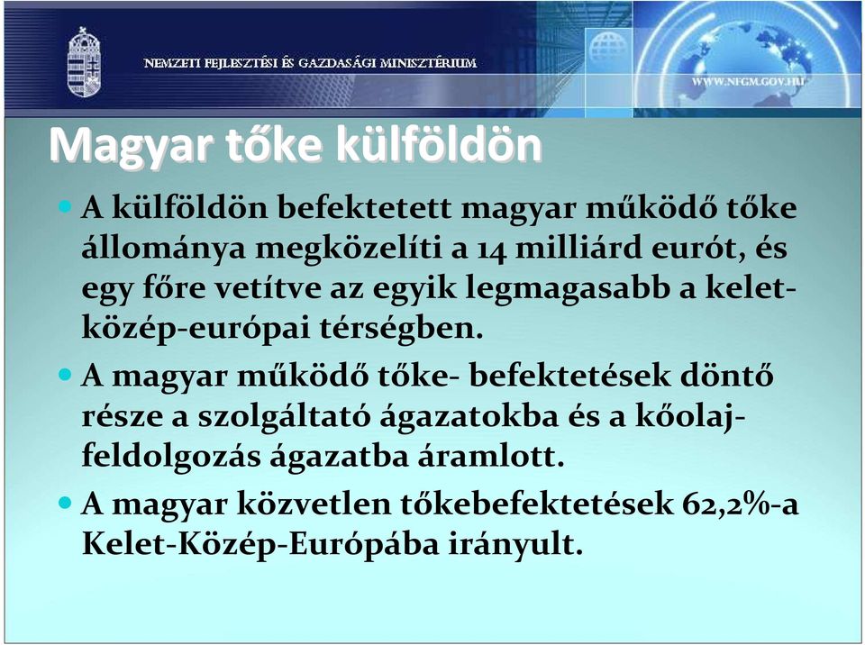 A magyar működő tőke- befektetések döntő része a szolgáltató ágazatokba és a