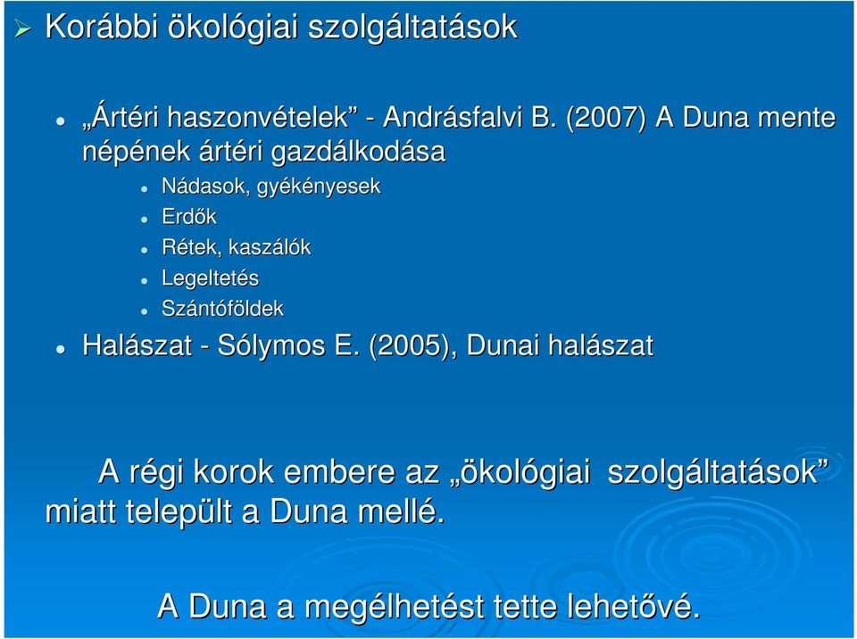 kaszálók Legeltetés Szánt ntóföldek Halászat - Sólymos E.